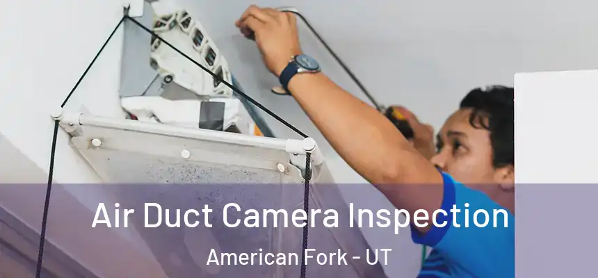 Air Duct Camera Inspection American Fork - UT
