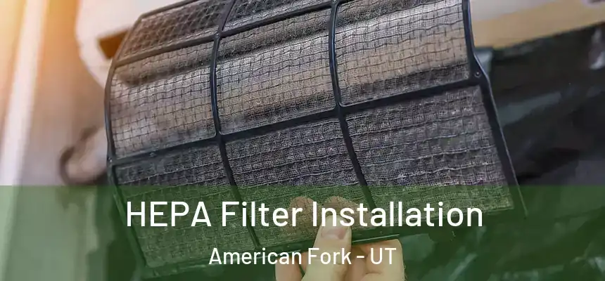  HEPA Filter Installation American Fork - UT