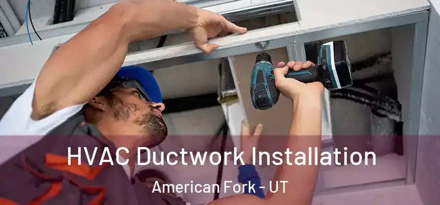 HVAC Ductwork Installation American Fork - UT