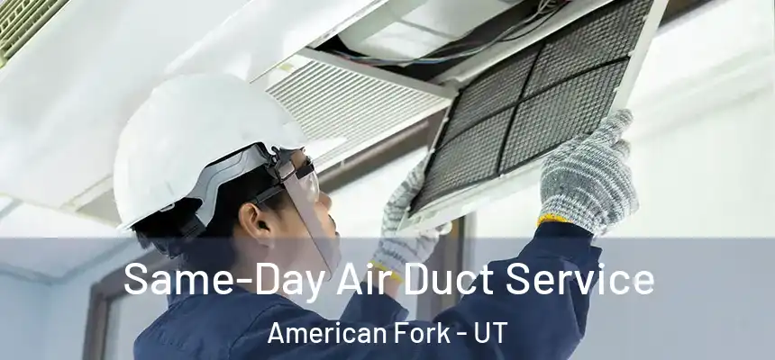 Same-Day Air Duct Service American Fork - UT